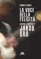 Cover of voce della felicità. Dentro la musica di Jakob Bro