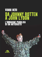 Cover of Da Johnny Rotten a John Lydon. L'immagine pubblica di un anticristo