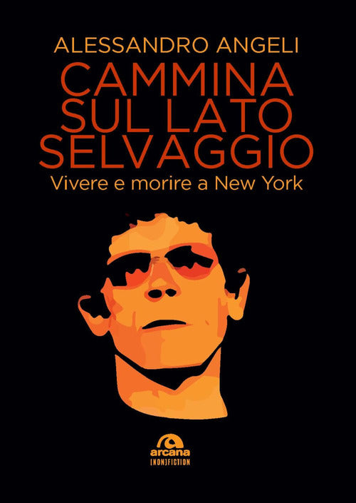 Cover of Cammina sul lato selvaggio. Vivere e morire a New York