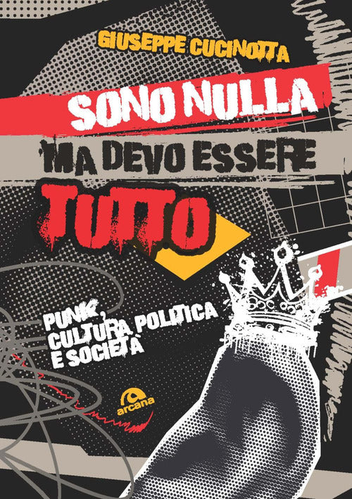 Cover of Sono nulla ma devo essere tutto. Punk, cultura, politica e società