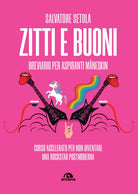 Cover of Zitti e buoni. Breviario per aspiranti Måneskin. Corso accelerato per non diventare una rockstar postmoderna