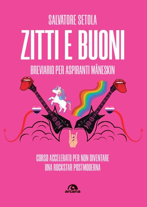 Cover of Zitti e buoni. Breviario per aspiranti Måneskin. Corso accelerato per non diventare una rockstar postmoderna