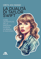 La dualit di Taylor Swift. Come lautenticit delle emozioni diventa un brand di successo