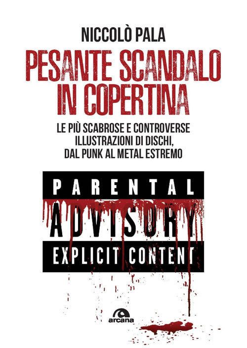 Pesante scandalo in copertina. Le più scabrose e controverse illustrazioni di dischi. Dal punk al metal estremo