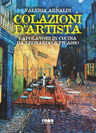 Cover of Colazioni d'artista. Capolavori in cucina da Leonardo a Picasso