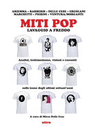 Cover of Miti pop. Lavaggio a freddo. Analisi, testimonianze, visioni e racconti sulle icone degli ultimi settant’anni