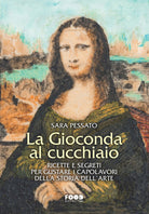 Cover of Gioconda al cucchiaio. Ricette e segreti per gustare i capolavori della storia dell'arte
