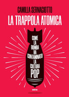 Cover of trappola atomica. Come la bomba ha contaminato la cultura pop