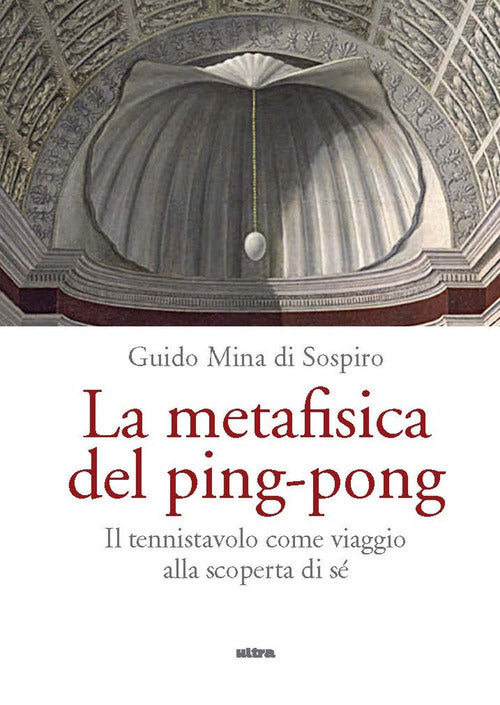 Cover of metafisica del ping-pong. Il tennistavolo come viaggio alla scoperta di sé