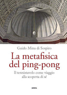 Cover of metafisica del ping-pong. Il tennistavolo come viaggio alla scoperta di sé
