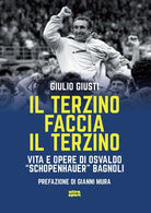 Il terzino faccia il terzino. Vita e opere di Osvaldo Schopenhauer Bagnoli