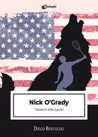 Cover of Nick O'Grady. Gladiatori dello squash!