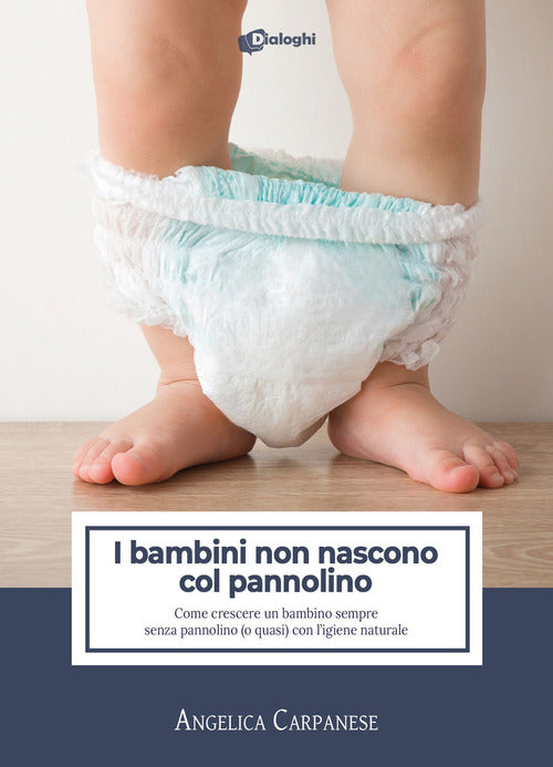 Cover of bambini non nascono col pannolino. Come crescere un bambino sempre senza pannolino (o quasi) con l'igiene naturale