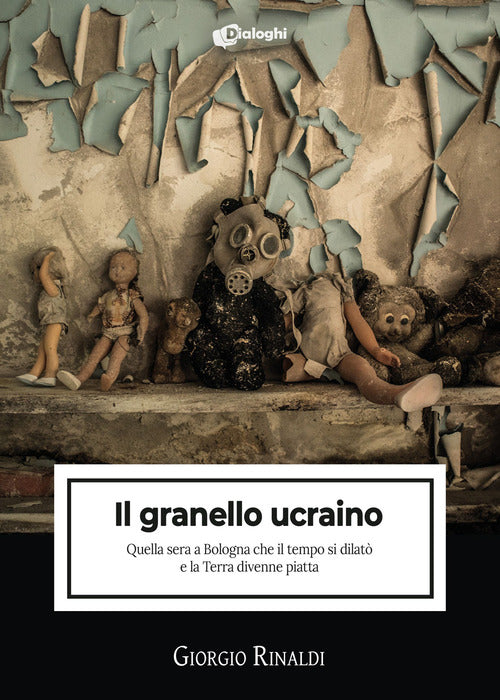 Cover of granello ucraino. Quella sera a Bologna che il tempo si dilatò e la Terra divenne piatta