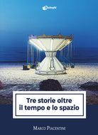 Cover of Tre storie oltre il tempo e lo spazio