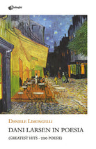 Cover of Dani Larsen in poesia. (Greatest hits. 220 poesie)