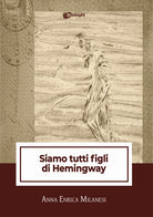 Siamo tutti figli di Hemingway