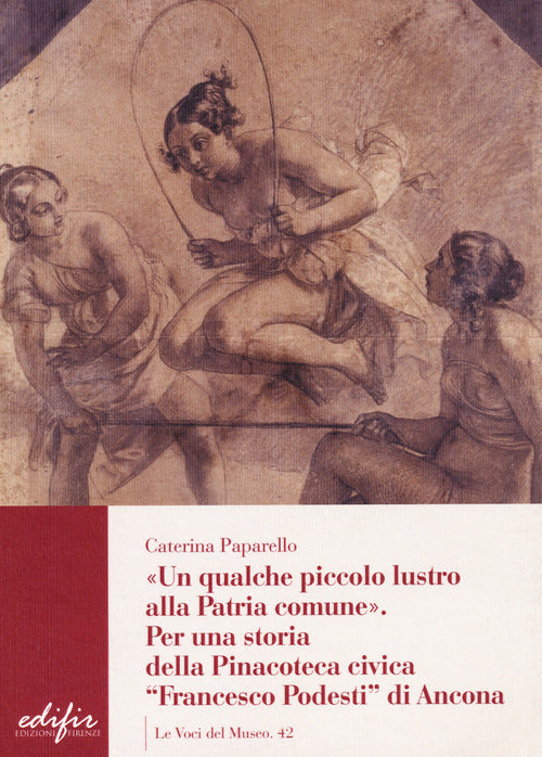 Cover of qualche piccolo lustro alla patria comune. Per la storia della Pinacoteca civica «Francesco Podesti» di Ancona