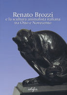 Cover of Renato Brozzi e la scultura animalista italiana tra Otto e Novecento