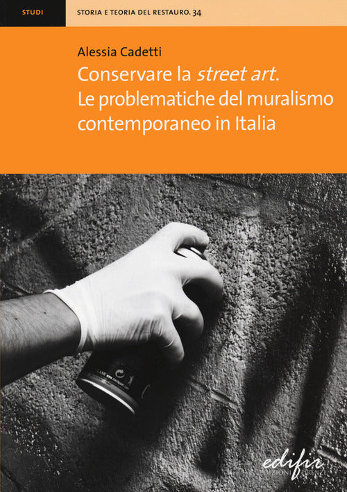 Cover of Conservare la street art. Le problematiche del muralismo contemporaneo in Italia