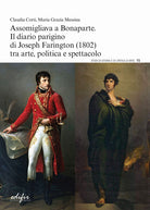 Cover of Assomigliava a Bonaparte. Il diario parigino di Joseph Farington (1802) tra arte, politica e spettacolo