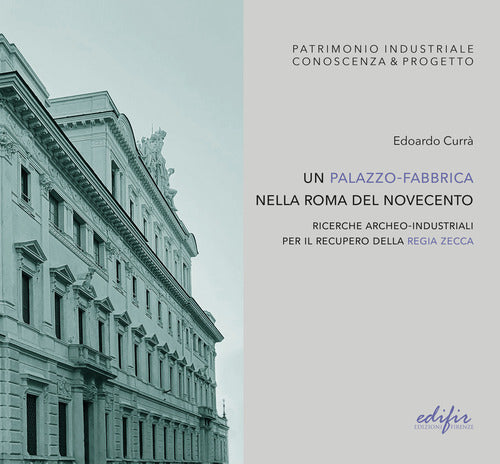 Cover of palazzo-fabbrica nella Roma del Novecento. Ricerche archeo-industriali per il recupero della Regia Zecca