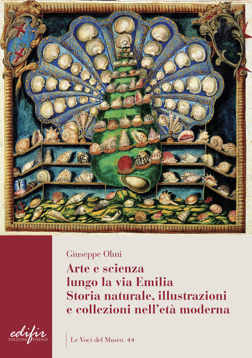 Cover of Arte e scienza lungo la via Emilia. Storia naturale, illustrazioni e collezioni nell'età moderna
