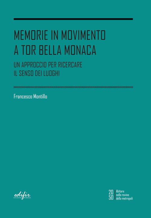 Cover of Memorie in movimento a Tor Bella Monaca. Un approccio per ricercare il senso dei luoghi