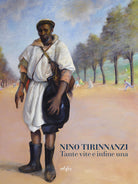 Cover of Nino Tirinnanzi. Tante vite e infine una