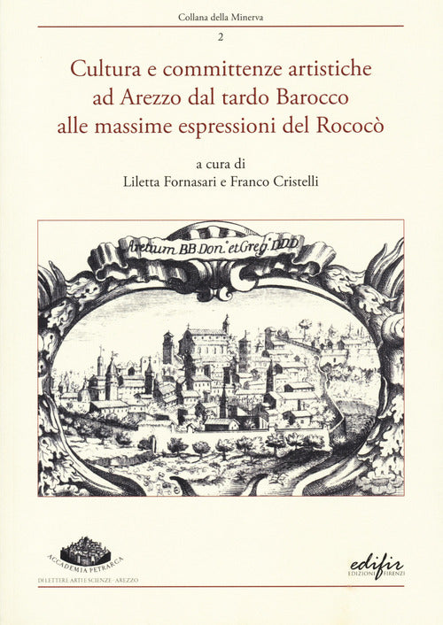 Cover of Cultura e committenze artistiche ad Arezzo dal tardo Barocco alle massime espressioni del Rococò. Atti del convegno Arezzo, 22 settembre 2022
