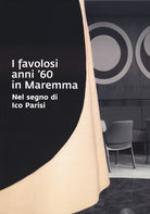 Cover of favolosi anni '60 in Maremma. Nel segno di Ico Parisi