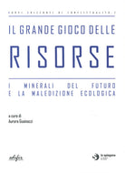 Cover of grande gioco delle risorse. I minerali del futuro e la maledizione ecologica