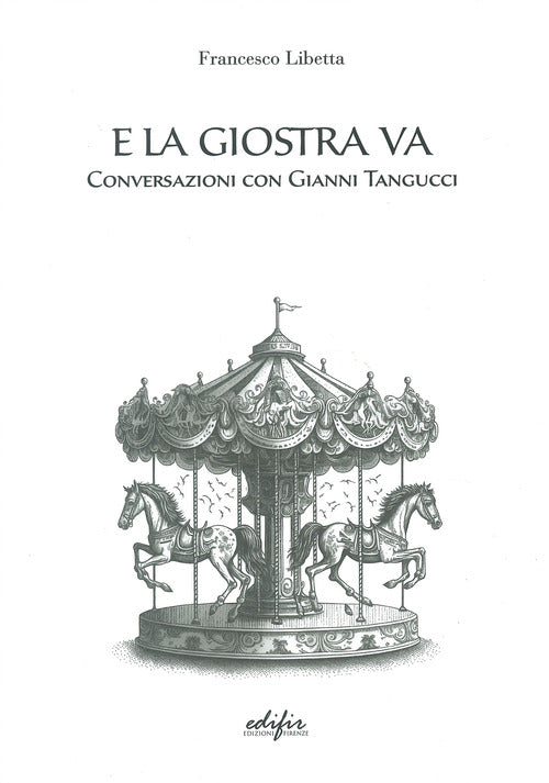 Cover of E la giostra va. Conversazioni con Gianni Tangucci
