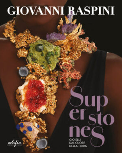 Superstones. Gioielli dal cuore della Terra