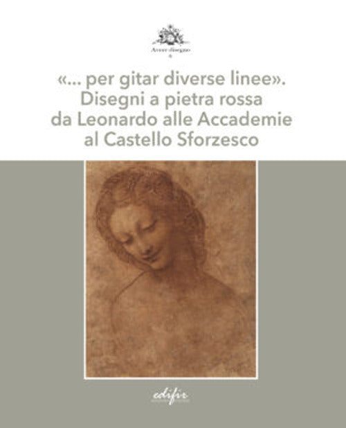 per gitar diverse linee. Disegni a pietra rossa da Leonardo alle Accademie al Castello Sforzesco