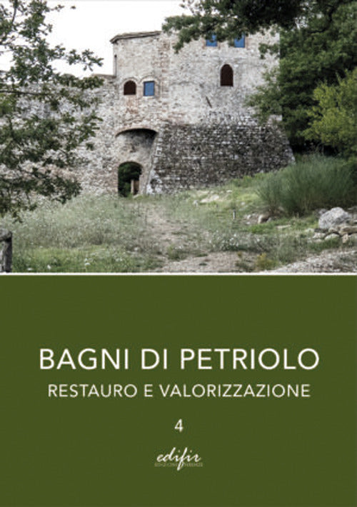 Bagni di Petriolo. Restauro e valorizzazione. Vol. 4