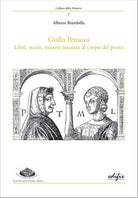 Giallo Petrarca. Libri, storie, misteri intorno al corpo del poeta