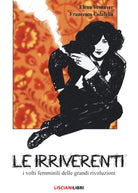 Cover of irriverenti. I volti femminili delle grandi rivoluzioni