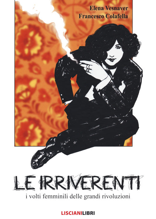 Cover of irriverenti. I volti femminili delle grandi rivoluzioni