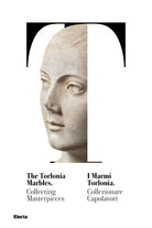 Cover of marmi Torlonia. Collezionare capolavori-The Torlonia marbles. Collecting masterpieces. Catalogo della mostra (Roma, 14 ottobre 2020-29 giugno 2021)