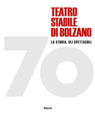 Cover of 70 Teatro stabile di Bolzano. La storia, gli spettacoli