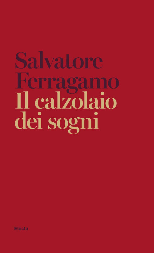 Cover of calzolaio dei sogni. Autobiografia di Salvatore Ferragamo