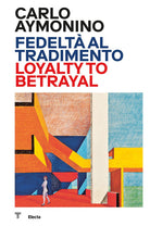 Cover of Carlo Aymonino. Fedeltà al tradimento-Loyalty to betrayal