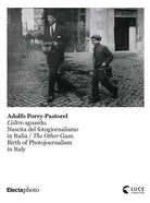 Cover of Adolfo Porry-Pastorel. L'altro sguardo. Nascita del fotogiornalismo in Italia-The Other Gaze. Birth of photojournalism in Italy. Catalogo della mostra (Roma, 1 luglio-24 ottobre 2021)