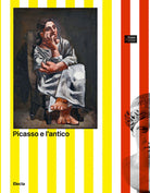 Cover of Picasso e l'antico. L'incontro con le opere del Museo Archeologico di Napoli
