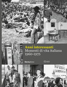 Cover of Anni interessanti. Momenti di vita italiana (1960-1975)