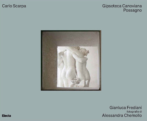 Cover of Carlo Scarpa. Gipsoteca Canoviana Possagno