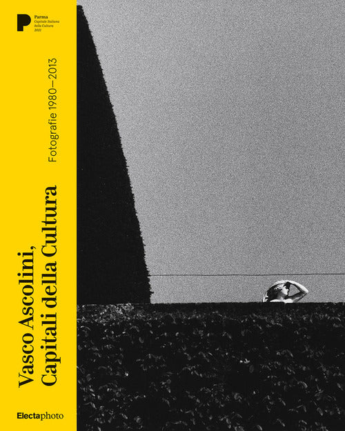 Cover of Vasco Ascolini, Capitali della Cultura. Fotografie 1980-2013. Ediz. italiana, inglese e francese