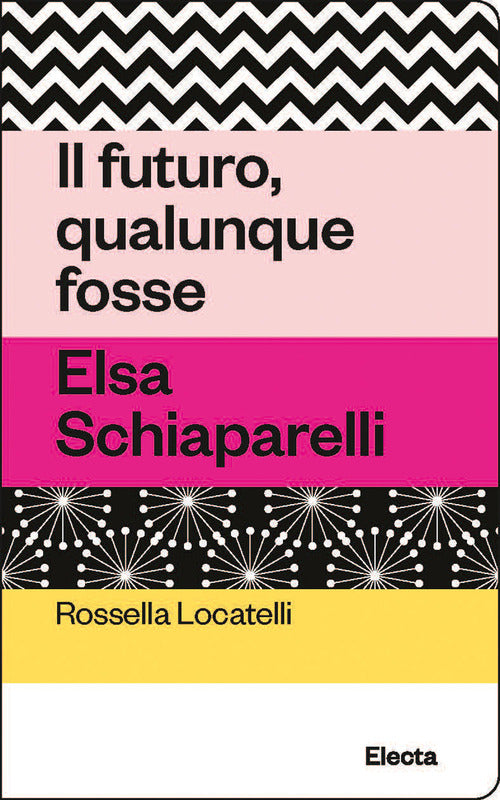 Cover of futuro, qualunque fosse. Elsa Schiaparelli