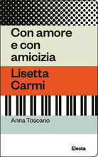 Cover of Con amore e con amicizia. Lisetta Carmi